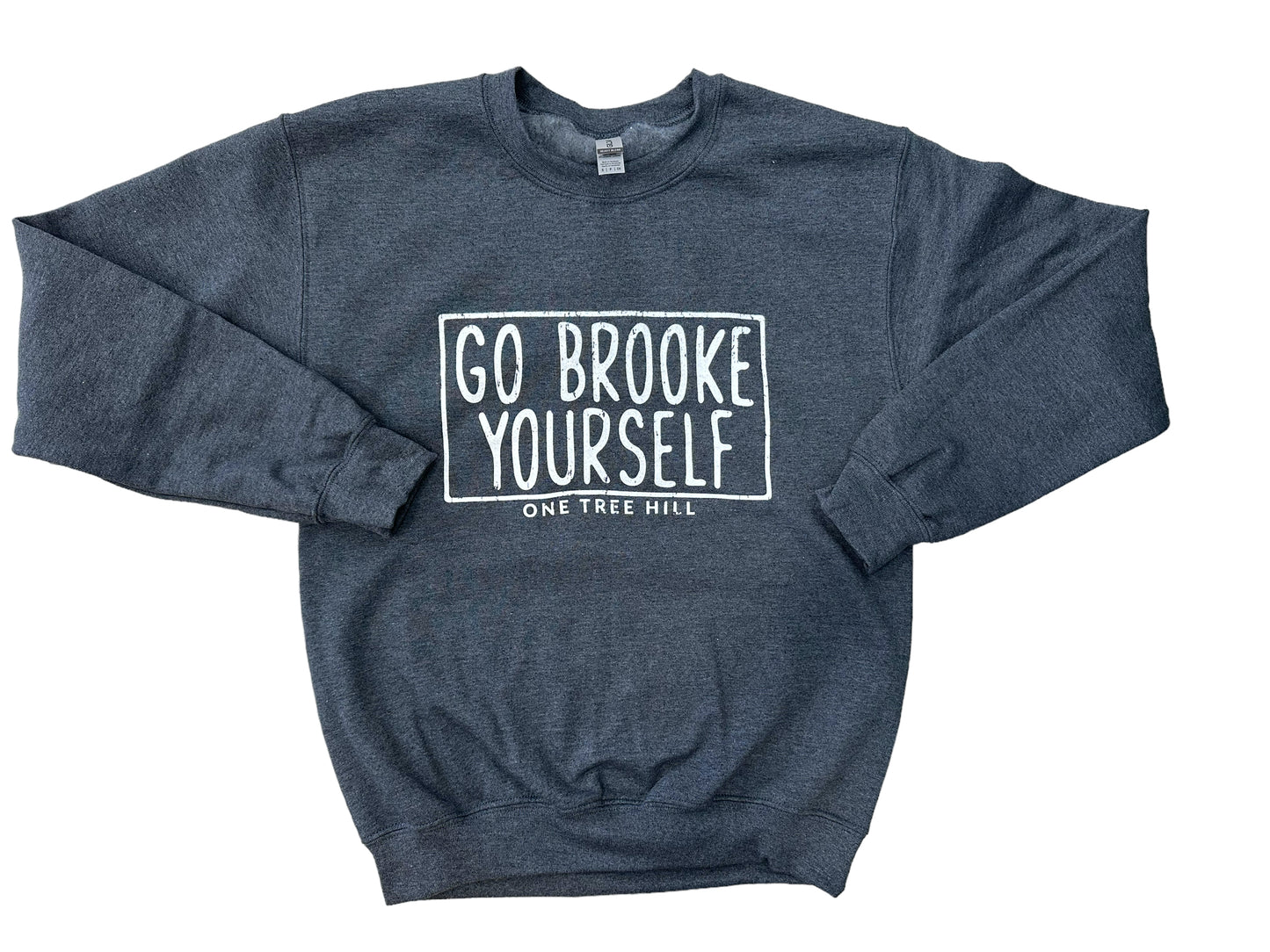 Go Brooke Yourself ( one tree hill ) – Crewneck – Dark Heather