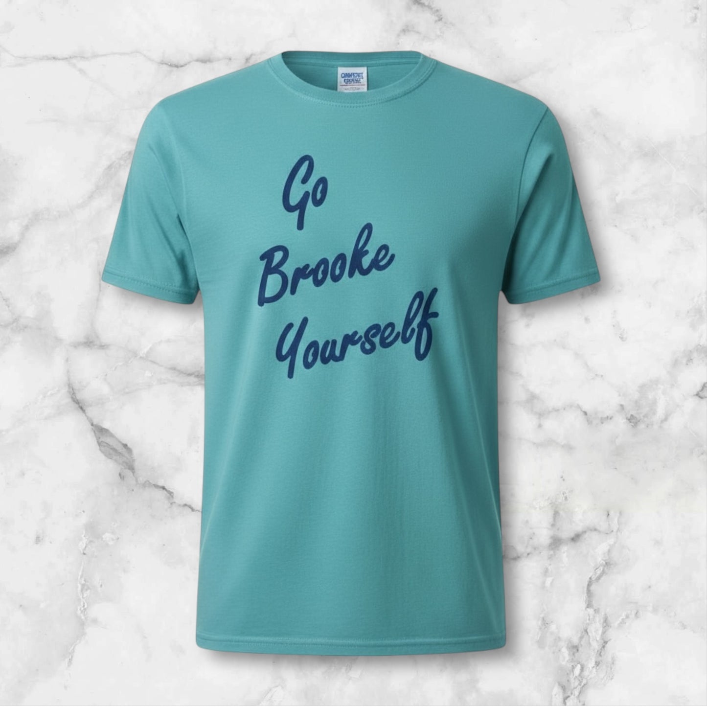 Go Brooke Yourself Script  One Tree Hill - T Shirt -Comfort Color ( Seafoam )