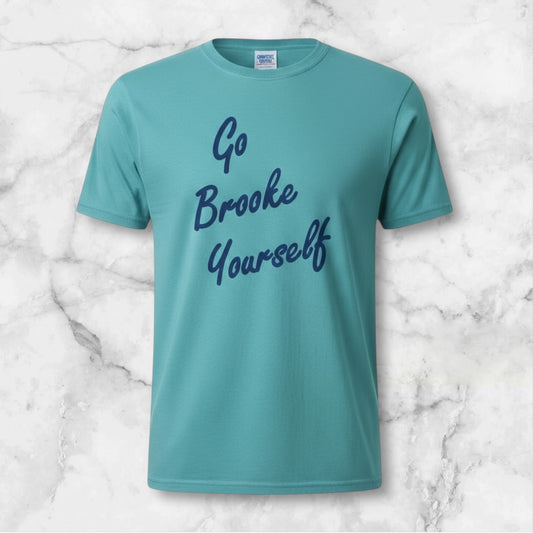 Go Brooke Yourself Script  One Tree Hill - T Shirt -Comfort Color ( Seafoam )