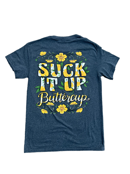 Suck It Up Buttercup - T Shirt - Dark heather